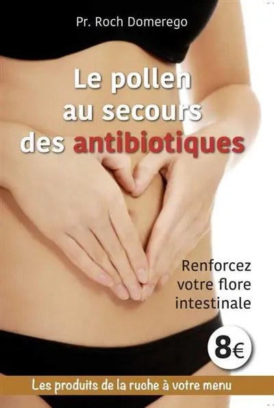 LE POLLEN AU SECOURS DES ANTIBIOTIQUES  - Pr. Roch Domerego